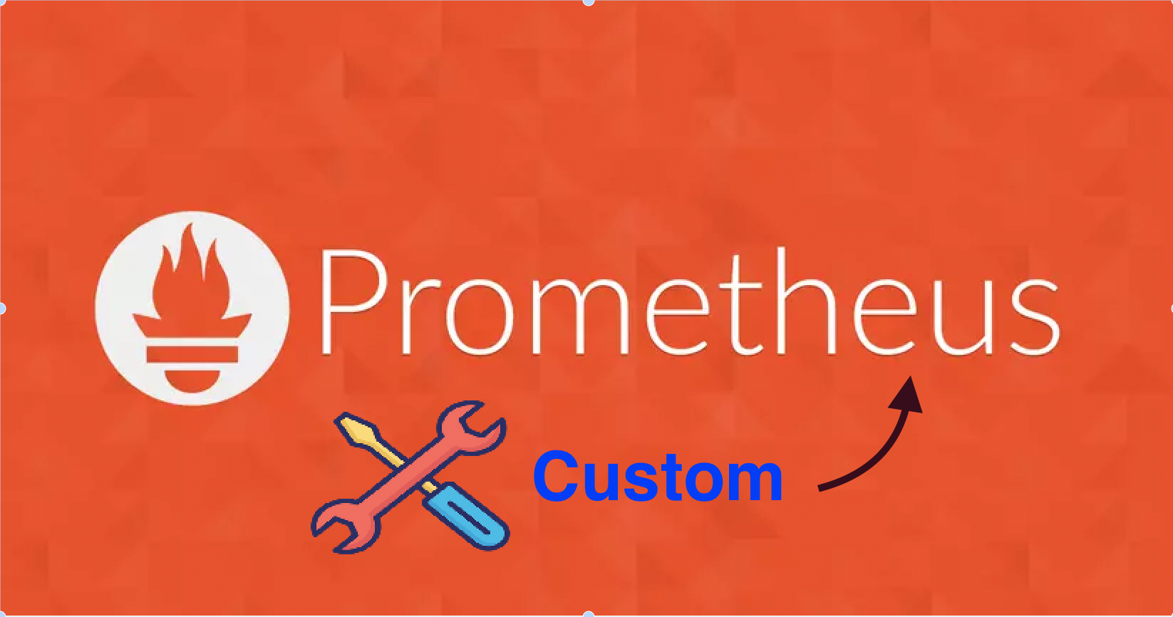 [Prometheus] TIP – Custom Prometheus