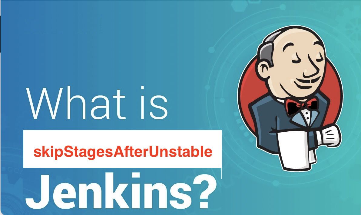 [Jenkins] Lesson 12: skipStagesAfterUnstable with Jenkins Pipeline