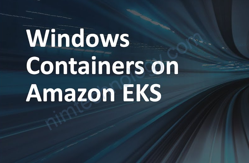 [AWS] Creating EKS windows on AWS and Running windows pods